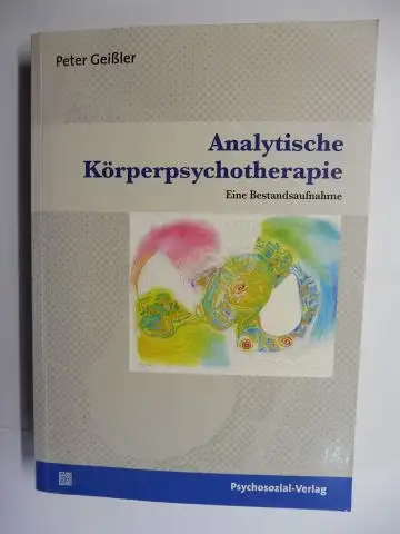 Geißler, Peter, Rudolf Maaser (Vorwort) und Wolfgang Mertens (Vorwort): Analytische Körperpsychotherapie. Eine Bestandsaufnahme *. 