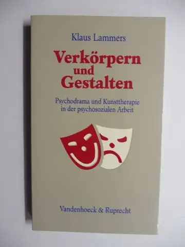 Lammers, Klaus: Verkörpern und Gestalten. Psychodrama und Kunsttherapie in der psychosozialen Arbeit. 