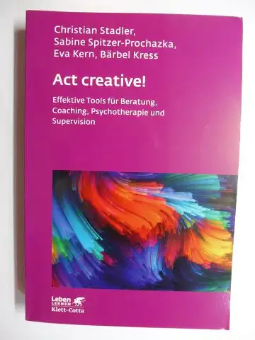 Stadler, Christian, Sabine Spitzer-Prochazka und  Eva Kern / Bärbel Kress: Art creative! - Effektive Tools für Beratung, Coaching, Psychotherapie und Supervision *. 