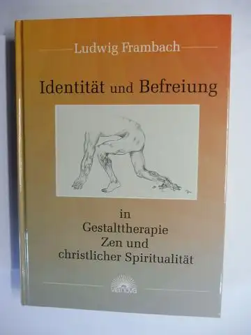 Frambach *, Ludwig: Identität und Befreiung in Gestalttherapie Zen und christlicher Spiritualität. + AUTOGRAPH *. 