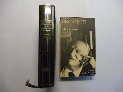 Ungaretti *, Giuseppe und Leone Piccioni (a cura di): GIUSEPPE UNGARETTI * VITA D`UN UOMO. Tutte le poesie. 