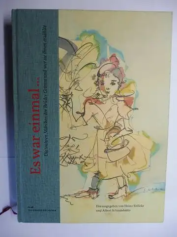 Grimm, Brüder, Heinz Rölleke (Hrsg.) und Albert Schindehütte: Es war einmal. Die wahren Märchen der Brüder Grimm und wer sie ihnen erzählte *. 