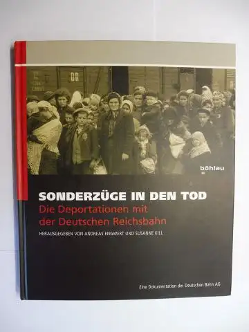 Engwert (Hrsg.), Andreas und Susanne Kill: SONDERZÜGE IN DEN TOD. Die Deportationen mit der Deutschen Reichsbahn. Eine Dokumentation der Deutschen Bahn AG. 