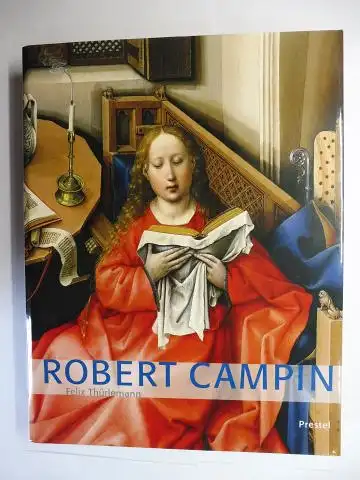 Thürlemann, Felix: ROBERT CAMPIN (1375 ?- 1444) - Eine Monographie mit Werkkatalog *. 