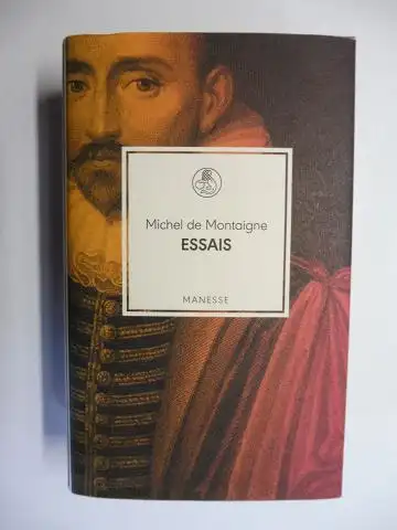 Montaigne, Michel de und Herbert Lüthy: Michel de Montaigne ESSAIS *. Auswahl, Kommentar und Übersetzung aus dem Französischen von Herbert Lüthy. 