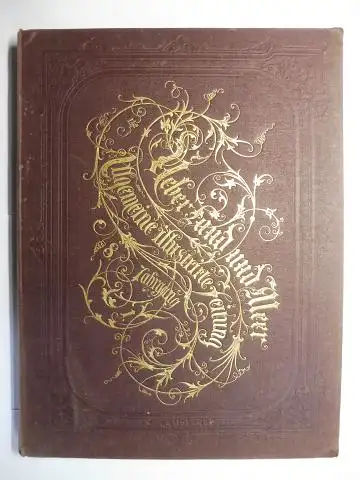 Hackländer *, F. W. und Eduard Hallberger (Verlag): UEBER (Über) LAND UND MEER. BAND 15 - 1866 *. Allgemeine illustrirte (illustrierte) Zeitung. Achter Jahrgang - Erster Band (Oktober 1865 - März 1866). Mit zahlr. Beiträgen über Literatur,...