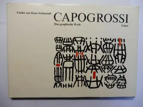 von Hase-Schmundt, Ulrike: CAPOGROSSI * - Das graphische Werk. 