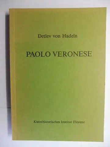 von Hadeln, Detlev und Gunter Schweikhart: PAOLO VERONESE - Aus dem Nachlaß des Verfassers herausgegeben vom Kunsthistorischen Institut in Florenz. Redigiert und zum Druck vorbereitet von Gunter Schweikhart. 