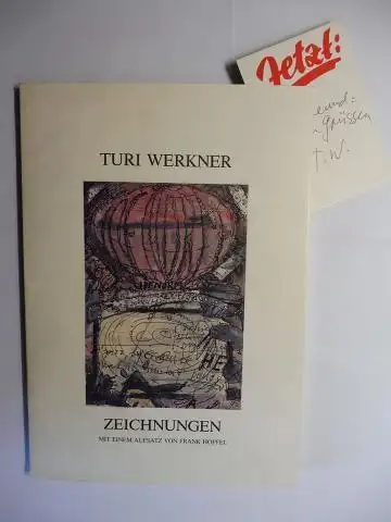 Höpfel, Frank und Turi Werkner *: TURI WERKNER - ZEICHNUNGEN. + AUTOGRAPH *. MIT EINEM AUFSATZ VON FRANK HÖPFEL. Ausstellung Galerie Insam, Wien / Galerie Klewan, München / Galerie Krinzinger, Innsbruck / Galerie Stähli, Zürich. 