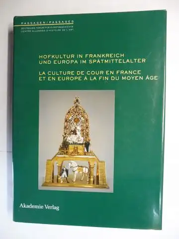 Freigang (Hrsg.), Christian, Jean Claude Schmitt Werner Paravicini (Vorwort) u. a: HOFKULTUR IN FRANKREICH UND EUROPA IM SPÄTMITTELALTER / LA CULTURE DE COUR EN FRANCE.. 