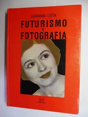 Lista, Giovanni und Gabriele Stocchi (Grafica): FUTURISMO E FOTOGRAFIA *. 