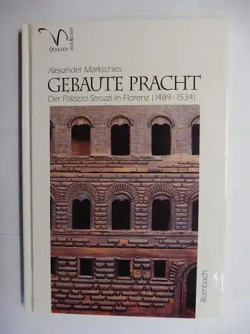 Markschies, Alexander und Norberto Gramaccini (Hrsg.): GEBAUTE PRACHT - Der Palazzo Strozzi in Florenz (1489-1534) *. 