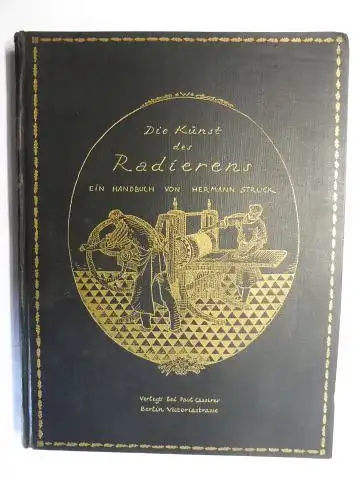 Struck, Hermann: DIE KUNST DES RADIERENS - EIN HANDBUCH VON HERMANN STRUCK. KOMPLETT MIT 4 ORIGINAL-GRAPHIKEN *. 