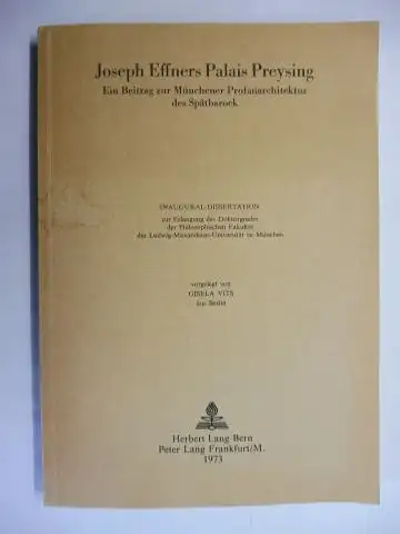 Vits, Gisela: Joseph Effners Palais Preysing. Ein Beitrag zur Münchener Profanarchitektur des Spätbarock. INAUGURAL-DISSERTATION zur Erlangung des Doktorgrades der Philosophischen Fakultät der Ludwig-Maximilians-Univerität zu München. 