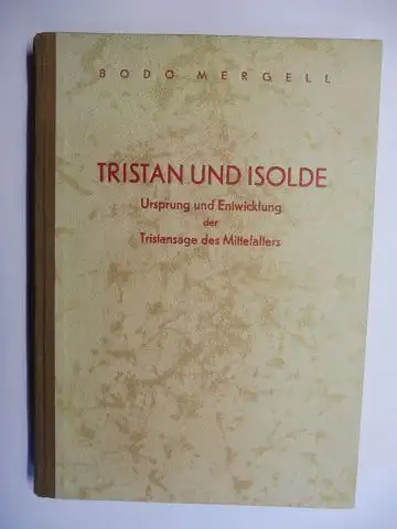 Mergell *, Bodo: TRISTAN UND ISOLDE - Ursprung und Entwicklung der Tristansage des Mittelalters. 