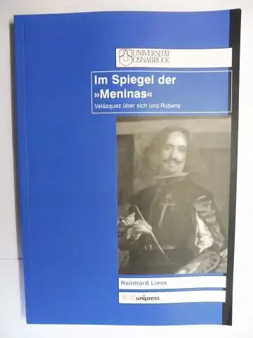 Liess, Reinhard: Im Spiegel der "Meninas". Velazquez über sich und Rubens *. 