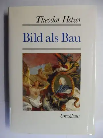 Hetzer *, Theodor und Gertrude Berthold (Hrsg.): SCHRIFTEN THEODOR HETZERS (Band 4) - Bild als Bau. 