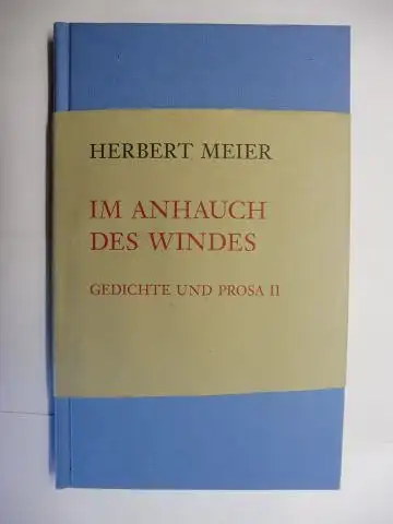 Meier *, Herbert und Alois Maria Haas (Nachwort): HERBERT MEIER *. IM ANHAUCH DES WINDES - GEDICHTE UND PROSA II. 