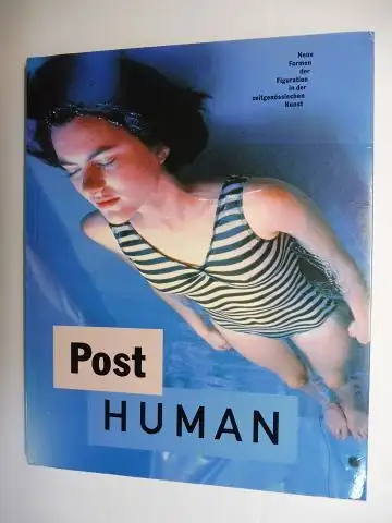 Naddaff, Ramona, Deborah Goodman Felix Zdenek (Hrsg.) u. a: Post HUMAN - Neue Formen der Figuration in der zeitgenössischen Kunst *. 