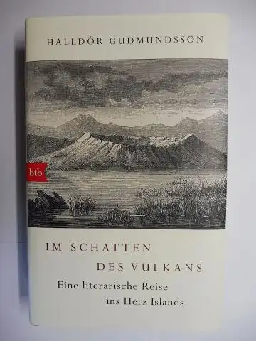 Gudmundsson, Halldor: IM SCHATTEN DES VULKANS. Eine literarische Reise ins Herz Islands. 