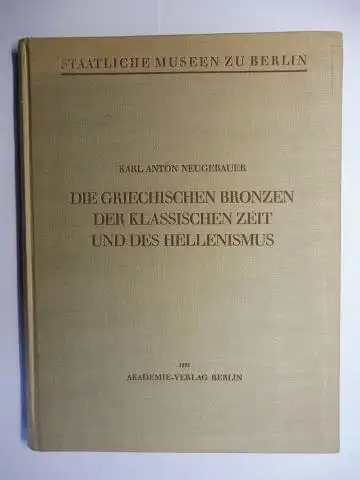 Blümel (Hrsg.), Carl und Karl Anton Neugebauer: DIE GRIECHISCHEN BRONZEN DER KLASSISCHEN ZEIT UND DES HELLENISMUS *. Aus dem Nachlass herausgegeben von Carl Blümel. 