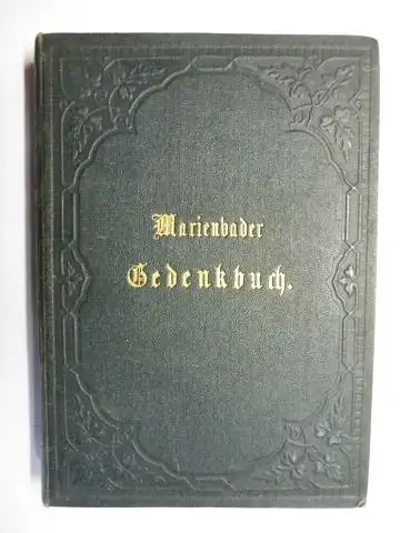 Mühlenfels, Elfriede von: Marienbader Gedenkbuch. (3 Abtheilungen in 1 Band) *. 