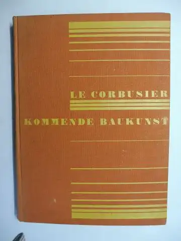 Hildebrandts (Übersetz. u. Hrsg.), Hans und Le Corbusier *: LE CORBUSIER * KOMMENDE BAUKUNST. 