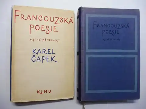 Capek *, Karel, Miroslav Halik und Jiri Levy: KAREL CAPEK * FRANCOUZSKA POESIE - AJINE PREKLADY. Prvni vydaní adaptace s dodatky k vydani z roku 1920 "Francouzska poesie nove doby". 