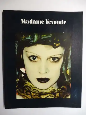 Gibson, Robert, Pam Roberts and Madame Yevonde *: Madame Yevonde *. Colour, Fantasy and Myth. Ausstellung / Exhibition in The Royal Photographic Society, Bath and National Portrait Gallery, London May - September 1990. 