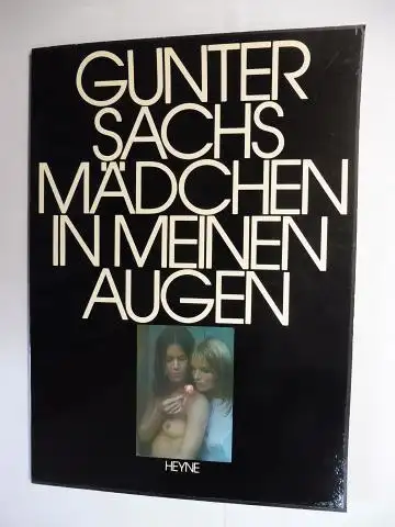 Sachs *, Gunter und Willi Fleckhaus: GUNTER SACHS * - MÄDCHEN IN MEINEN AUGEN. 