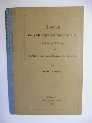 Langguth, Adolf: Goethe als pädagogischer Schriftsteller und seine Stellung zu den Erziehungs- und Unterrichtsfragen der Gegenwart. 