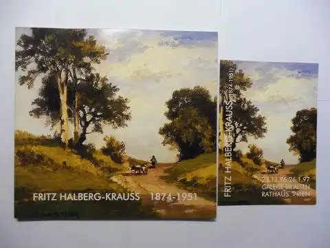 Aß (Bearbeitet von), Karl J: FRITZ HALBERG-KRAUSS 1874-1951 23.11.96-26.1.97 GALERIE IM ALTEN RATHAUS PRIEN. 