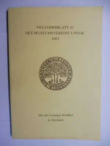 Auer *, Rosemarie und Museumsverein Lindau E.V. (Hrsg.): Der alte Lindauer Friedhof in Aeschach. + AUTOGRAPH *. 