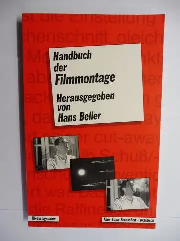 Beller (Hrsg.), Hans: Handbuch der Filmmontage. Herausgegeben von Hans Beller. + AUTOGRAPH *. Mit Beiträgen von Jan Marie Peters, Oksana Bulgakowa, Rudi Reinbold, Ursula Höf u.a. 