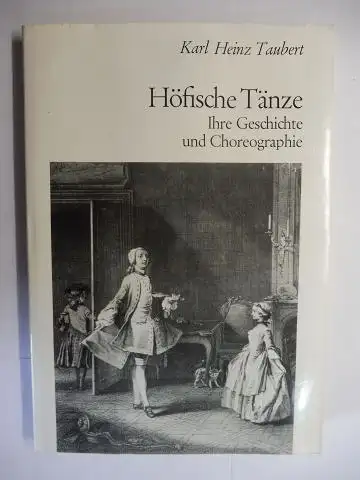 Taubert, Karl Heinz: Höfische Tänze - Ihre Geschichte und Choreographie. 