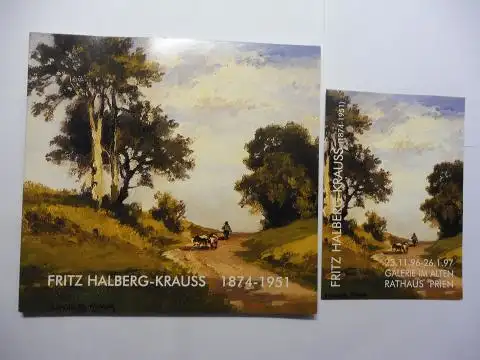 Aß (Bearbeitet von), Karl J: FRITZ HALBERG-KRAUSS 1874-1951 23.11.96-26.1.97 GALERIE IM ALTEN RATHAUS PRIEN. 