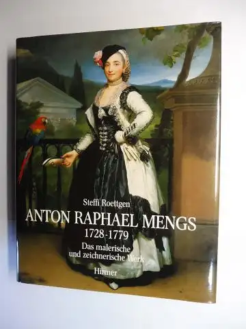 Roettgen, Steffi: ANTON RAPHAEL MENGS 1728-1779 - Das malerische und zeichnerische Werk *. 