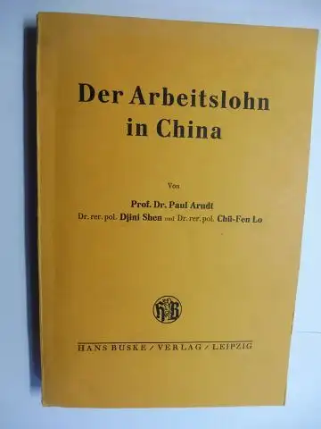 Arndt *, Prof. Dr. Paul, Dr. Djini Shen and Dr. Chü-Fen Lo: Der Arbeitslohn in China. 