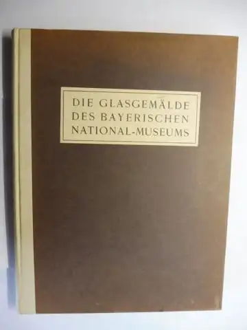 Schinnerer (Verfasst von), Johannes: KATALOG DER GLASGEMÄLDE DES BAYERISCHEN NATIONAL-MUSEUMS. + AUTOGRAPH *. (Kataloge des Bayerischen National-Museums in München Neunter Band). GLASGEMÄLDE-KATALOG MIT 40 KUNSTDRUCK-TAFELN. 