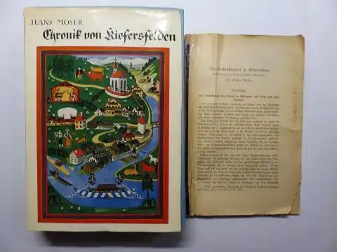 Moser, Hans: 1) CHRONIK VON KIEFERSFELDEN von DR. HANS MOSER * // 2) Beilage: "Das Volksschauspiel zu Kiefersfelden - Ein Beitrag zur Kulturgeschichte Altbayerns" von Hans Moser. + AUTOGRAPH (1.) *. 