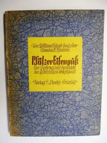 Hausen, Edmund: Pfälzer Eisenguß. Ein Beitrag zur Geschichte der pfälzischen Volkskunst. + AUTOGRAPH *. Von Pfälzer Kunst und Art - Herausgegeben von der Direktion der Pfälzischen Landesgewerbeanstalt Band 9. 