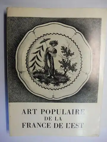 Riff (Conservateur Strasbourg), Adolphe und Georges Livet (Avant-Propos): ART POPULAIRE DE LA FRANCE DE L`EST. RECEUIL D`ETUDES. 