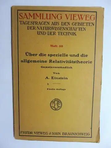 Einstein *, Albert: Über die spezielle und die allgemeine Relativitätstheorie. Gemeinverständlich von A. Einstein. 