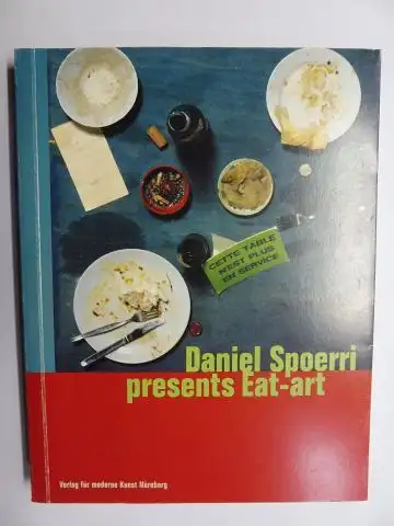 Hartung (Hrsg.), Elisabeth: Daniel Spoerri presents Eat-art *. Ausstellung im Aktionsforum Praterinsel München von 19. Oktober - 9. Dezember 2001. 