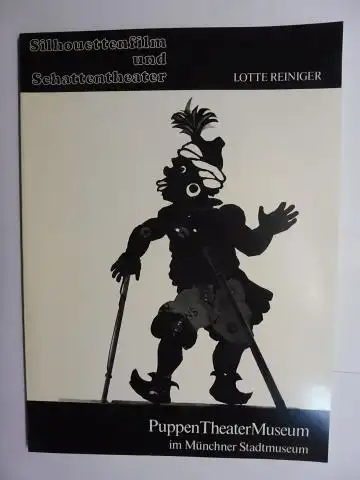 Till, Wolfgang,  Margit Downar / Alfred Happ  Gabriele Huber / Karin Schwendner u. a: LOTTE REINIGER (1899-1981) - Silhouettenfilm und Schattentheater *. 