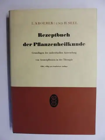 Kroeber, Ludwig L. und Hans H. Seel: Rezeptbuch der Pflanzenheilkunde. Grundlagen der individuellen Anwendung von Arzneipflanzen in der Therapie. 