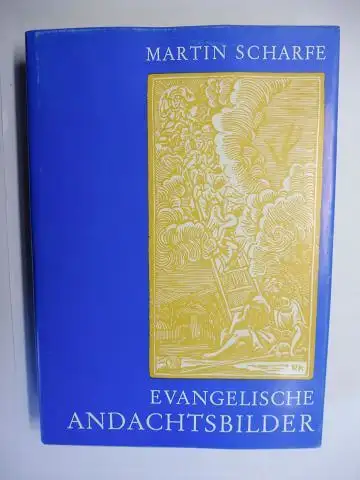 Scharfe, Martin: EVANGELISCHE ANDACHTSBILDER *. Studien zu Intention und Funktion des Bildes in der Frömmigkeitsgeschichte vornehmlich des schwäbischen Raumes. 