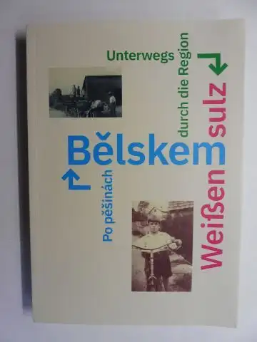 Pinkrova, Kristyna, Ladislav Ptacek und  Radka Kinkorova / Karl Reitmeier: Po pesinach Belskem   Pruvodce pro historii Bele nad Radbuzou a okoli //.. 