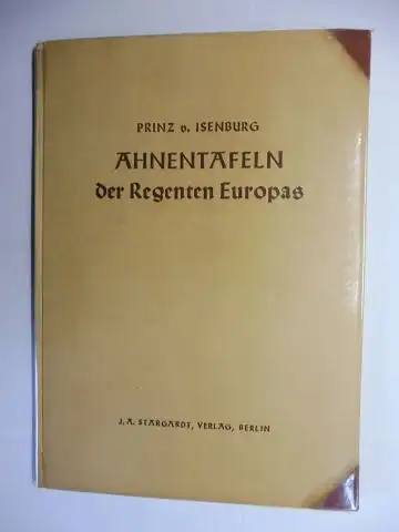 von Isenburg, Wilhelm Karl Prinz und Ottfried Neubecker: AHNENTAFELN der Regenten Europas und ihrer Gemahlinnen von Wilhelm Karl Prinz von Isenburg. Mit den Wappen der Ahnenträger von Ottfried Neubecker *. 