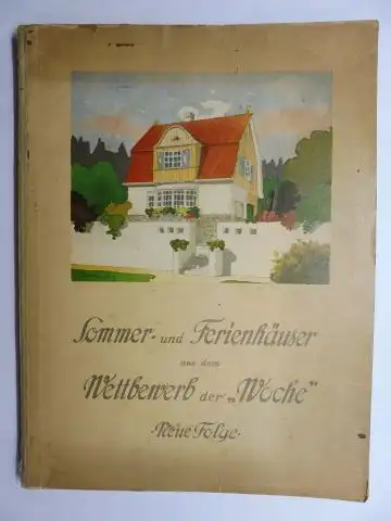 Scherl, August: SOMMER- UND FERIENHÄUSER AUS DEM WETTBEWERB der "WOCHE" - 11. SONDERHEFT NEUE FOLGE. OKTOBER 1907. 